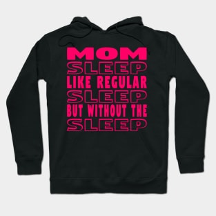 Mom Sleep Like Regular Sleep Typography Pink Text Hoodie